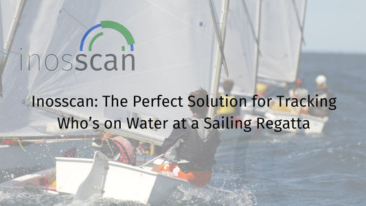 Inosscan: The Perfect Solution for Tracking Who’s on Water at a Sailing Regatta
